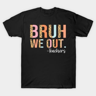 Bruh We Out End Of School Year Teacher Summer T-Shirt